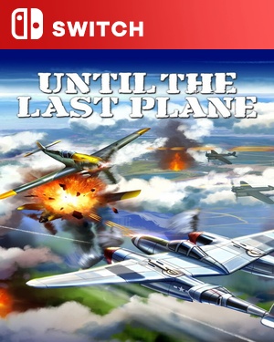 【SWITCH中文】[战斗到最后一架飞机].Until the Last Plane-游戏饭