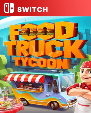 【SWITCH中文】[餐车大亨].Food Truck Tycoon-游戏饭